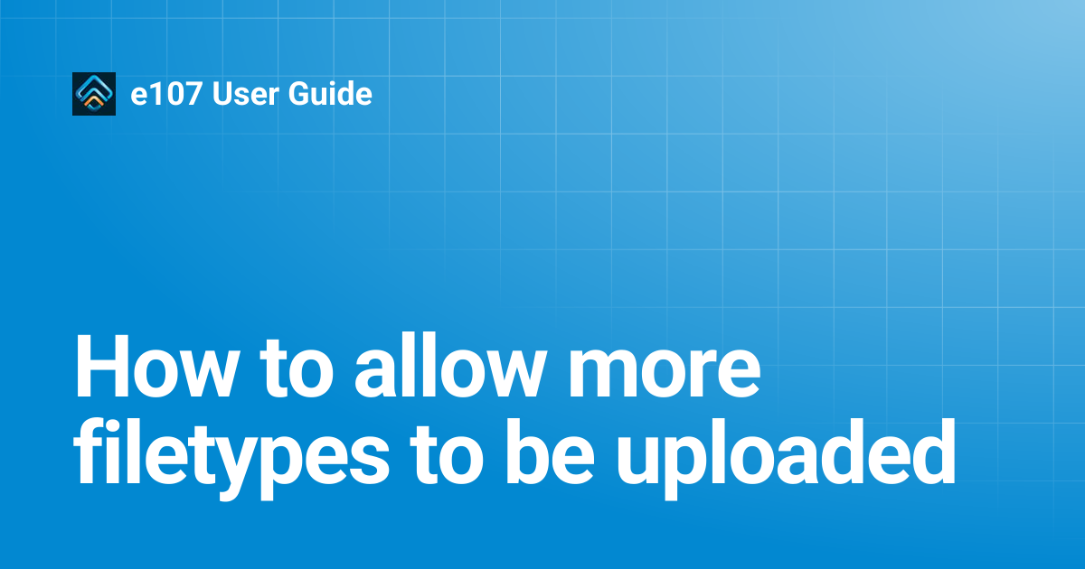 How to allow more filetypes to be uploaded | e107 User Guide
